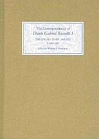 The Correspondence of Dante Gabriel Rossetti 3 : The Chelsea Years, 1863-1872: Prelude to Crisis I. 1863-1867 (Hardcover)