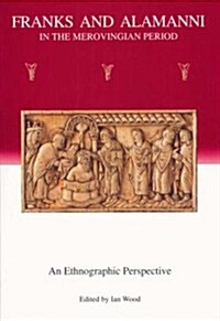 Franks and Alamanni in the Merovingian Period: An Ethnographic Perspective (Paperback, Revised)
