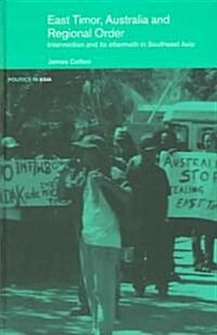 East Timor, Australia and Regional Order : Intervention and Its Aftermath in Southeast Asia (Hardcover)