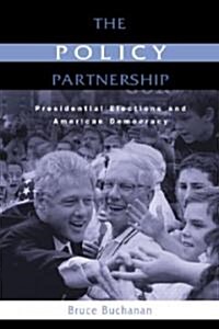 The Policy Partnership : Presidential Elections and American Democracy (Paperback)