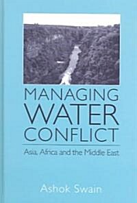 Managing Water Conflict : Asia, Africa and the Middle East (Hardcover)