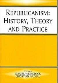 Republicanism : History, Theory, Practice (Hardcover)