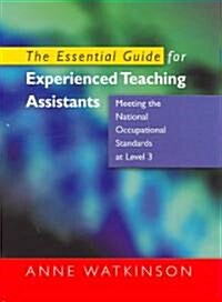 The Essential Guide for Experienced Teaching Assistants: Meeting the National Occupation Standards at Level 3 (Paperback)