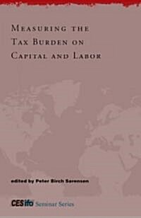 Measuring the Tax Burden on Capital and Labor (Hardcover)