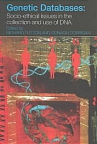 Genetic Databases : Socio-ethical Issues in the Collection and Use of DNA (Paperback)