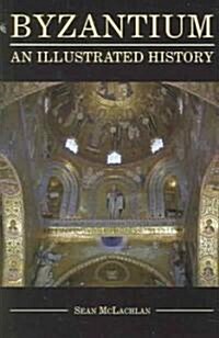 Byzantium: An Illustrated History (Paperback)