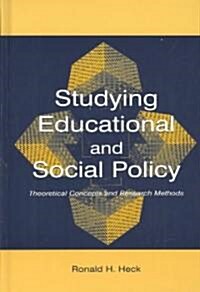 Studying Educational and Social Policy: Theoretical Concepts and Research Methods (Hardcover)