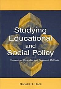 Studying Educational and Social Policy: Theoretical Concepts and Research Methods (Paperback)