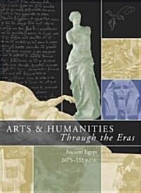 Arts & Humanities Through the Eras: Ancient Egypt (2675 B.C.E.-332 B.C.E.) (Hardcover)
