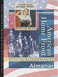 American Home Front in World War II: Almanac (Hardcover)