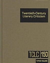 Twentieth-Century Literary Criticism: Excerpts from Criticism of the Works of Novelists, Poets, Playwrights, Short Story Writers, & Other Creative Wri (Hardcover)