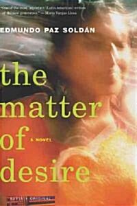 The Matter of Desire (Paperback)