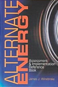 Alternate Energy:: Assessment and Implementation Reference Book (Hardcover)