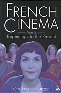 French Cinema : From Its Beginnings to the Present (Paperback)