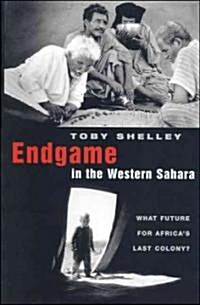 Endgame in the Western Sahara : What Future for Africas Last Colony (Paperback)