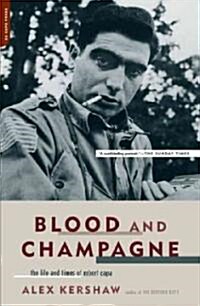 Blood and Champagne: The Life and Times of Robert Capa (Paperback)