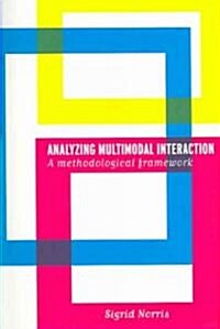 Analyzing Multimodal Interaction : A Methodological Framework (Paperback)