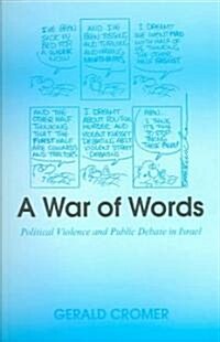 A War of Words : Political Violence and Public Debate in Israel (Paperback)