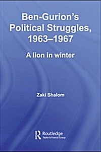 Ben-Gurions Political Struggles, 1963-1967 (Paperback)