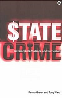State Crime : Governments, Violence and Corruption (Paperback)