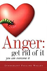 Anger: Get Rid of It (Paperback)