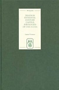 Death in Fifteenth-Century Castile: Ideologies of the Elites (Hardcover)