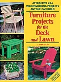 Furniture Projects for the Deck & Lawn: Attractive 2x4 Woodworking Projects Anyone Can Build (Paperback)