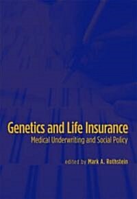 [중고] Genetics and Life Insurance: Medical Underwriting and Social Policy (Hardcover)