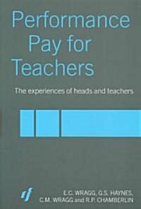 Performance Pay for Teachers : The views and experiences of heads and teachers (Paperback)
