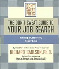 The Dont Sweat Guide to Your Job Search: Finding a Career You Really Love (Paperback)