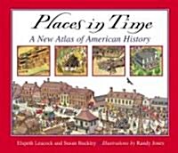 Places in Time: A New Atlas of American History (Paperback)