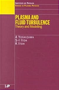 Plasma and Fluid Turbulence : Theory and Modelling (Hardcover)