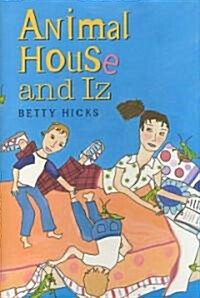 Animal House and Iz (School & Library)