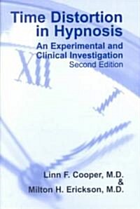 Time Distortion in Hypnosis: An Experimental and Clinical Investigation (Paperback, 2nd)