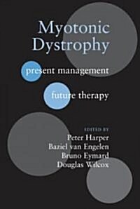 Myotonic Dystrophy : Present Management, Future Therapy (Hardcover)