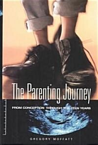 [중고] The Parenting Journey: From Conception Through the Teen Years (Hardcover)