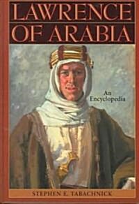 Lawrence of Arabia: An Encyclopedia (Hardcover)