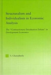 Structuralism and Individualism in Economic Analysis : The Contractionary Devaluation Debate in Development Economics (Hardcover)