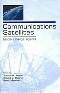 Communications Satellites: Global Change Agents (Paperback)