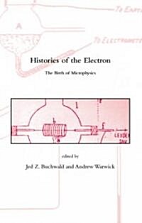 Histories of the Electron: The Birth of Microphysics (Paperback, Revised)