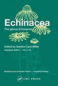 Echinacea : The Genus Echinacea (Hardcover)