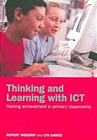 Thinking and Learning with ICT : Raising Achievement in Primary Classrooms (Paperback)
