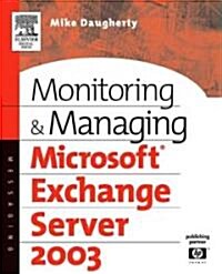 Monitoring and Managing Microsoft Exchange Server 2003 (Paperback)