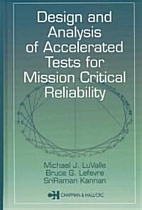 Design and Analysis of Accelerated Tests for Mission Critical Reliability (Hardcover)