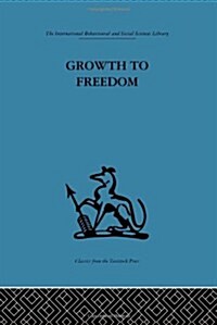 Growth to Freedom : The Psychosocial Treatment of Delinquent Youth (Hardcover)