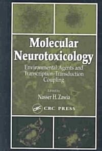 Molecular Neurotoxicology : Environmental Agents and Transcription-Transduction Coupling (Hardcover)