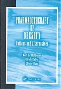Pharmacotherapy of Obesity : Options and Alternatives (Hardcover)