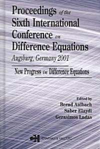 Proceedings of the Sixth International Conference on Difference Equations Augsburg, Germany 2001 : New Progress in Difference Equations (Hardcover)