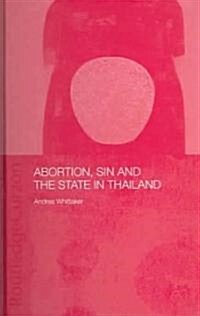 Abortion, Sin and the State in Thailand (Hardcover)