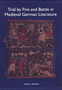 Trial by Fire and Battle in Medieval German Literature (Hardcover)
